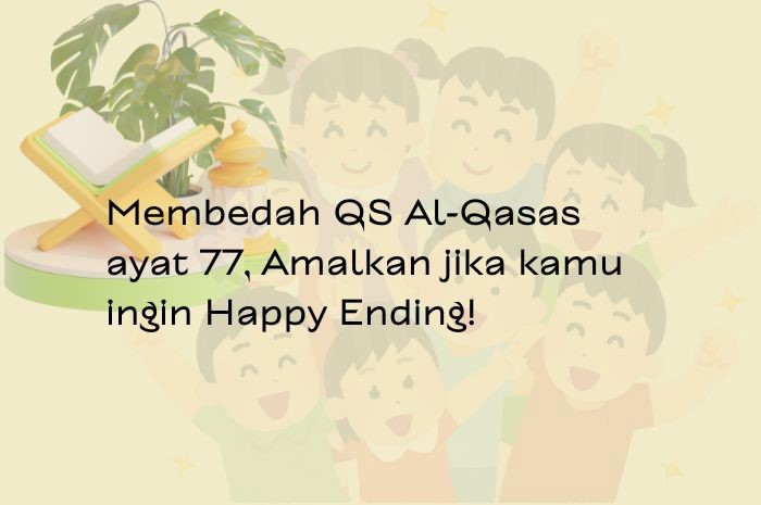 Membedah QS Al-Qasas ayat 77 tentang tanggung jawab dan etos kerja